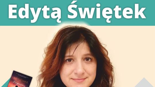 Edyta Świętek (autorka niezwykłych powieści) gościem spotkania autorskiego 23 listopada w Gdowie.