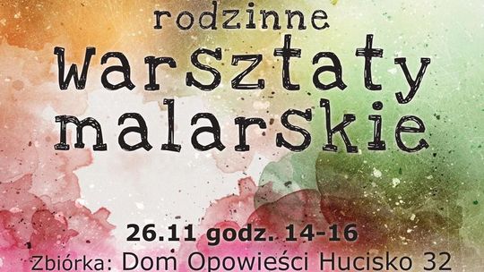 Gdów. Rodzinne Warsztaty Malarskie już w najbliższą sobotę w Hucisku!