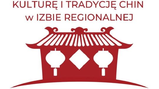 Niepołomice. Kultura i tradycja chińska w Izbie Regionalnej