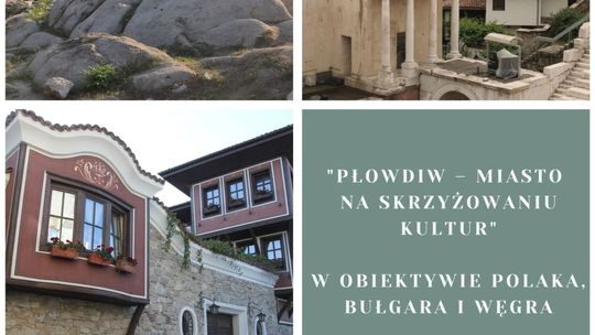 Niepołomice. Płowdiw miasto na skrzyżowaniu kultur – wystawa fotograficzna