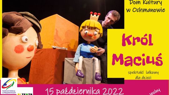 Ochmanów. Spektakl dla dzieci – Król Maciuś