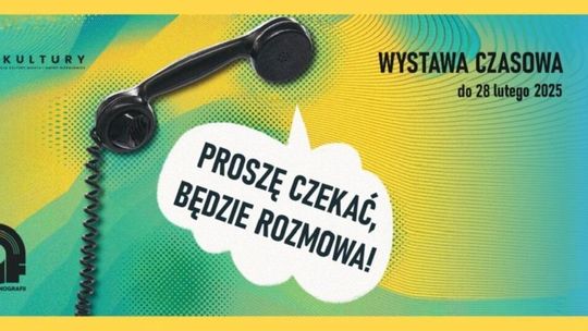 Proszę czekać, będzie rozmowa! Czyli nowa wystawa czasowa w Muzeum Fonografii