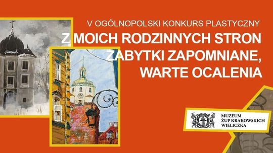 V Ogólnopolski Konkurs Plastyczny „Z moich rodzinnych stron – zabytki zapomniane, warte ocalenia”