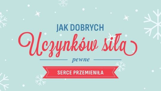 Zapraszamy na spektakl “Jak dobrych uczynków siła pewne serce przemieniła”