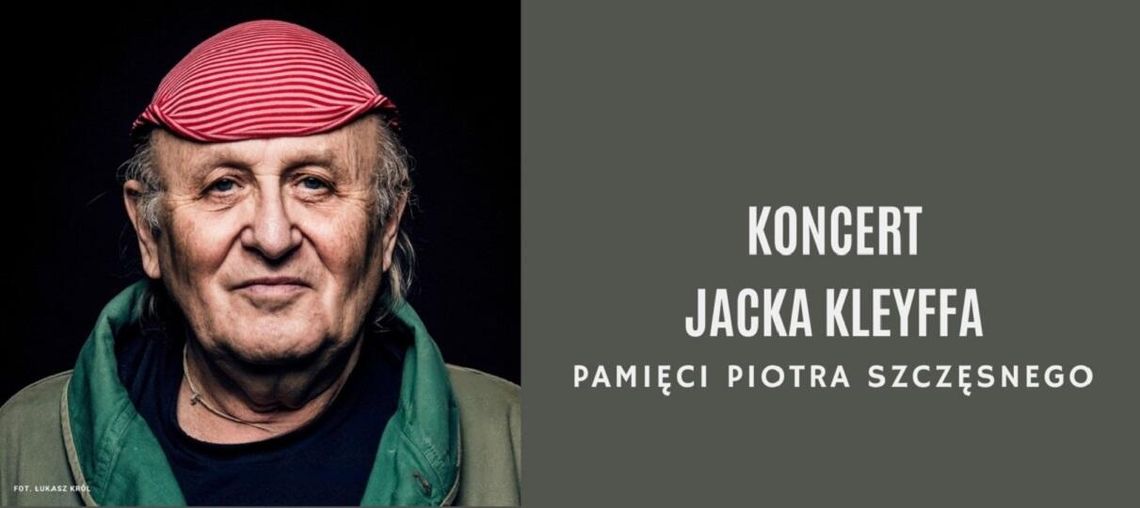 Pamięci Piotra Szczęsnego – koncert Jacka Kleyffa