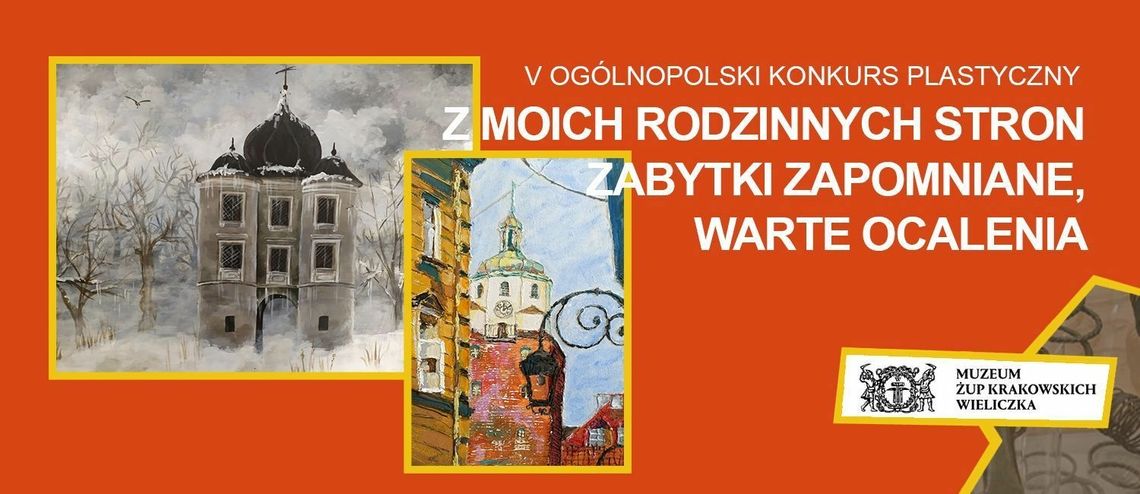 V Ogólnopolski Konkurs Plastyczny „Z moich rodzinnych stron – zabytki zapomniane, warte ocalenia”