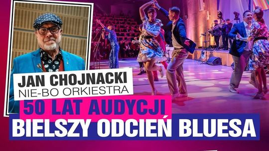 Jan Chojnacki & Nie-Bo Orkiestra – 50 lat „Bielszego odcienia bluesa” Jan Chojnacki & Nie-Bo Orkiestra – 50 lat „Bielszego odcienia bluesa”